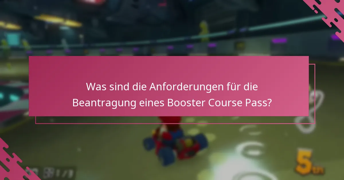 Was sind die Anforderungen für die Beantragung eines Booster Course Pass?