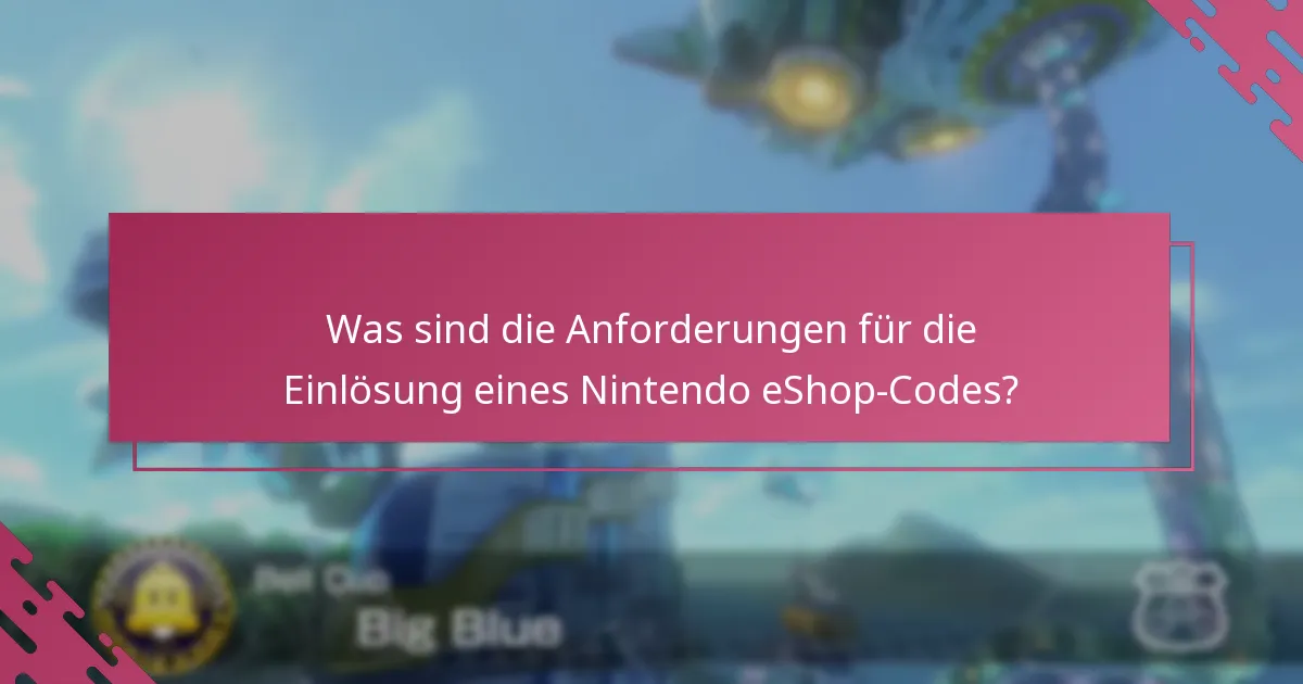 Was sind die Anforderungen für die Einlösung eines Nintendo eShop-Codes?